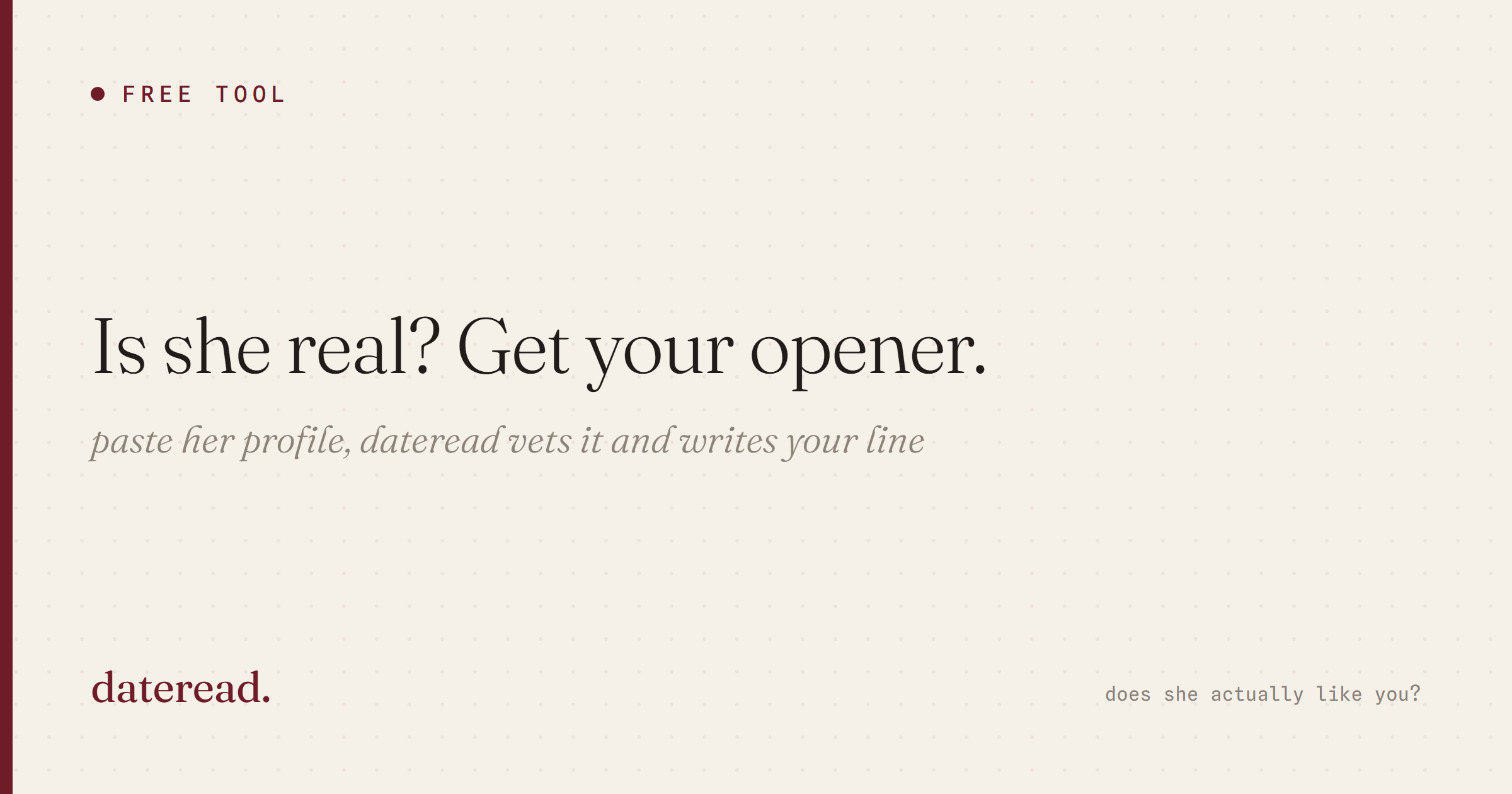 Is she real? Get your opener. A free dateread tool.
