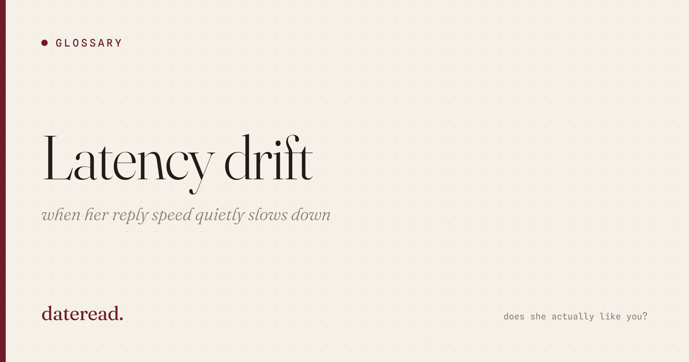 Latency drift. The named pattern behind why is she taking so long to reply.
