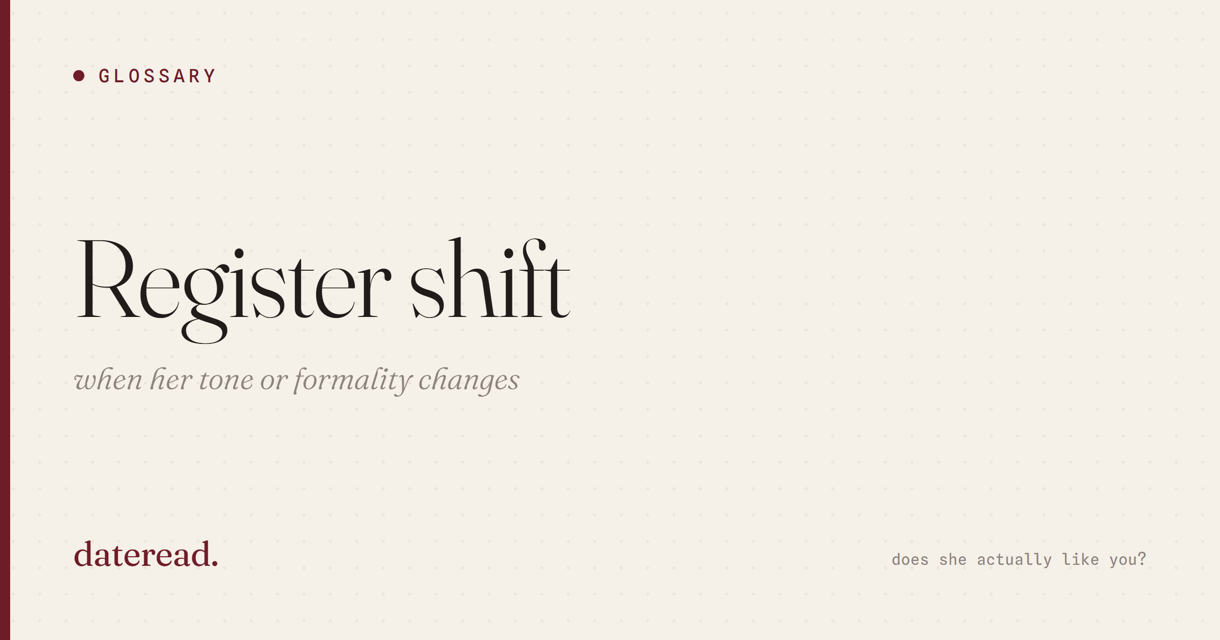 Register shift. When her tone moved without telling you.