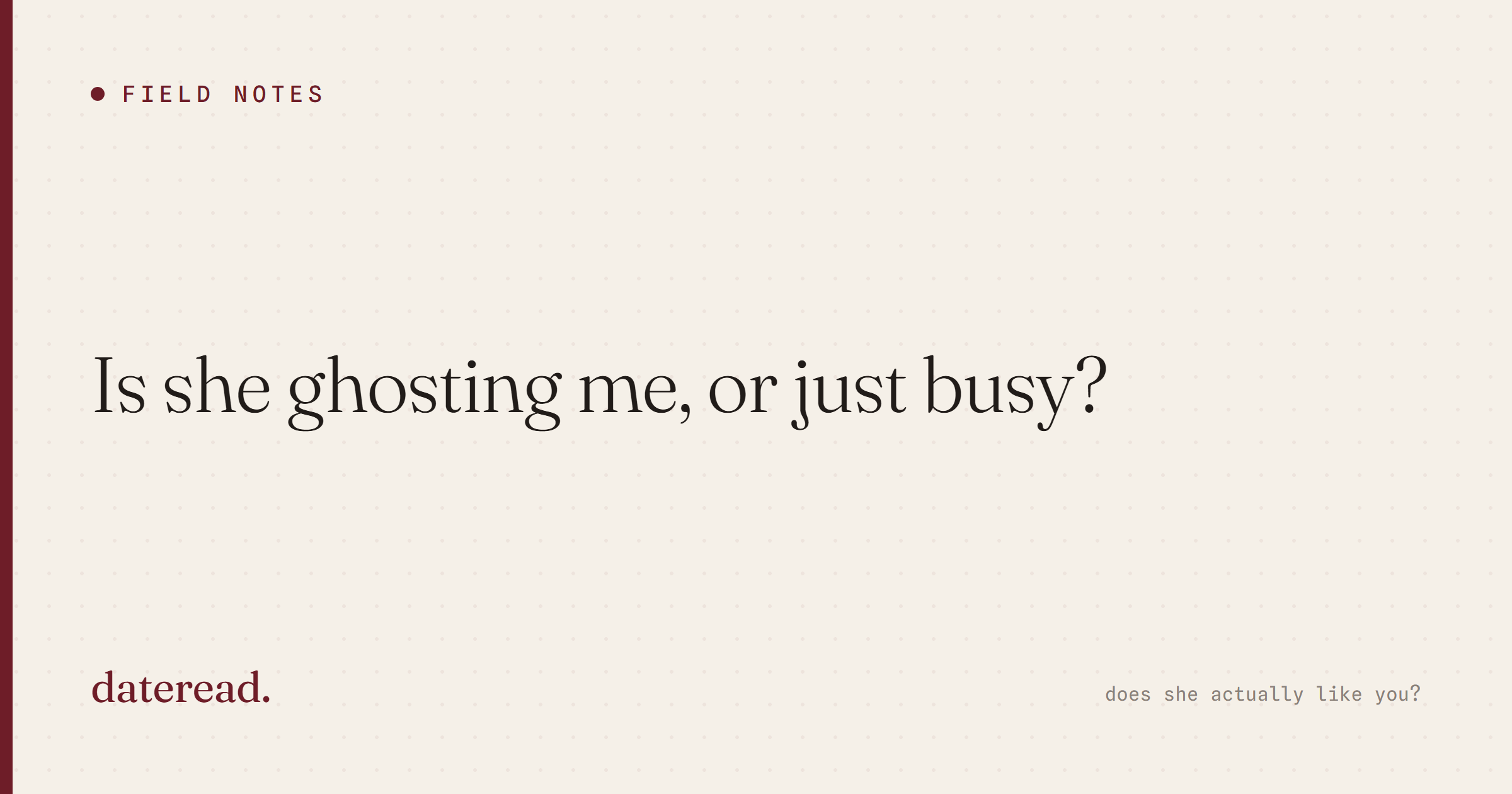 Is she ghosting me, or just busy. The 5-question diagnostic.