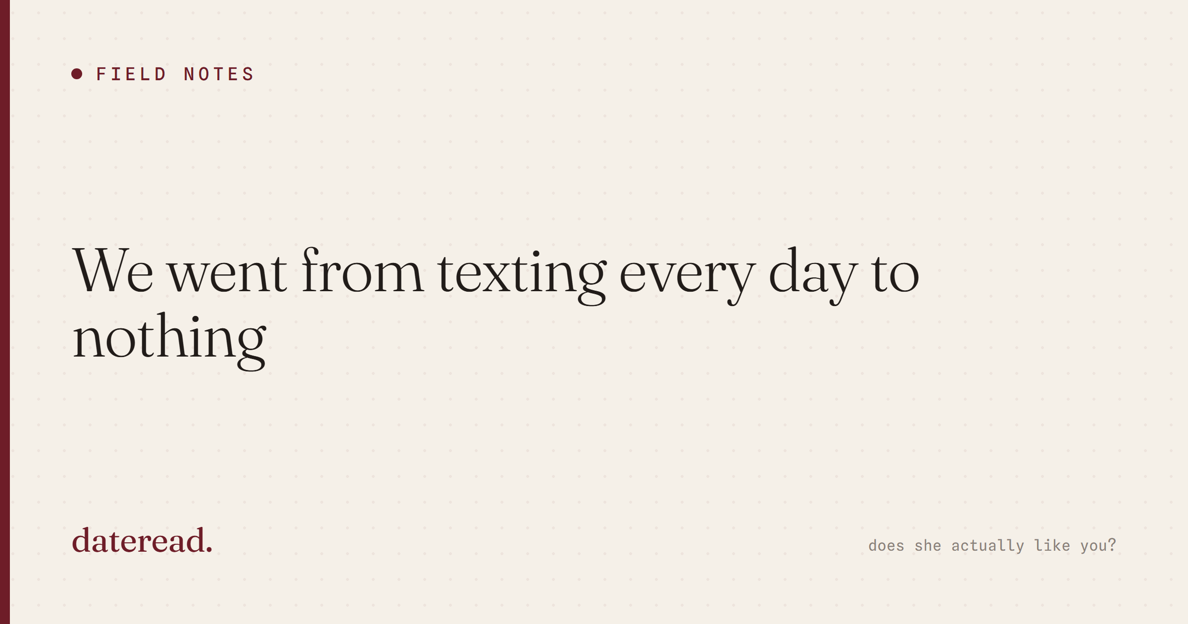 We went from texting everyday to nothing. What it usually means and what to do.